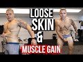 The Truth About Loose Skin & Gaining Muscle