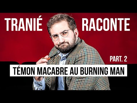 Témon Macabre au Burning Man - Partie 2 Tranié Raconte