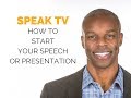 How to Start your Speech or Presentation (Speak TV Public Speaking Tips)