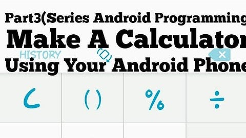 Making Calculator From Your Android Phone (Series Android Programming part3)