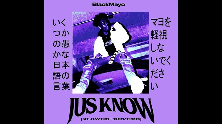 black mayo - jus know pt 1 + 2 + 3 + 4 (slowed + reverb)