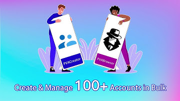 Create & Manage 100+ Accounts in Bulk
