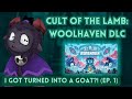 Cult of the Lamb: Woolhaven, Episode 1: I Got Turned Into A GOAT?! (Writing Subscriber Names Live)