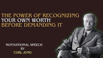 The Power of Recognizing Your Own Worth Before Demanding It | Carl jung Motivation