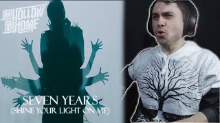 Our Hollow, Our Home - Seven Years (Shine Your Light On Me) (REACTION)