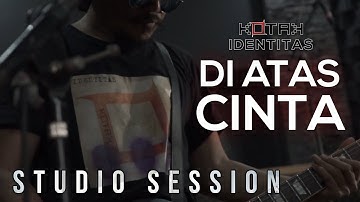 KOTAK - Di Atas Cinta (Identitas Studio Session)