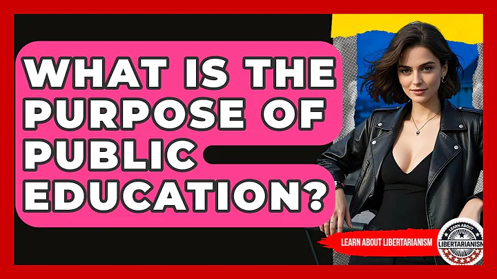 What Is The Purpose Of Public Education? - Learn About Libertarianism