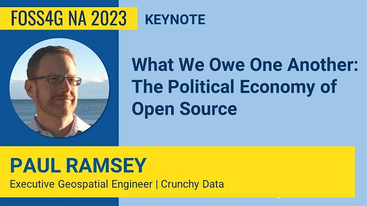 FOSS4GNA 2023 | What We Owe One Another: The Political Economy of Open Source - Paul Ramsey - DayDayNews