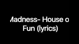 Madness-House of fun (lyrics)