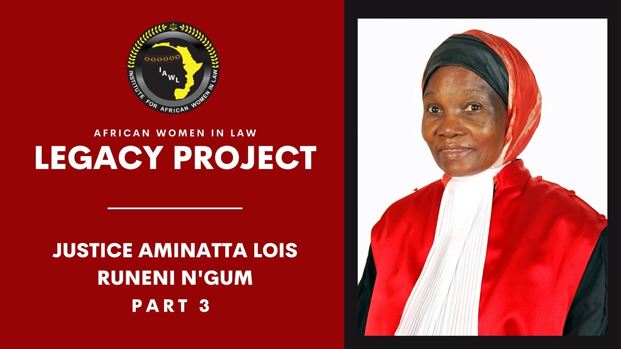 Justice Aminatta Lois Runeni Ngum (Part 3) | African Women in Law Legacy Project