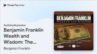 Benjamin Franklin Wealth and Wisdom: The Way to… by Benjamin Franklin · Audiobook preview