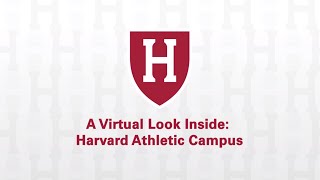 A virtual look inside - harvard athletic campus