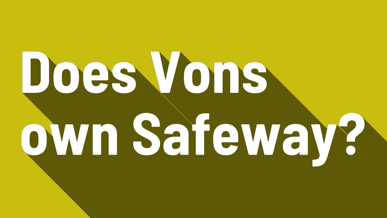 Does Vons own Safeway? - YouTube