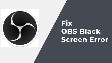 How To FIx OBS Black Screen Error