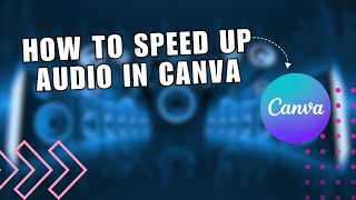 👍 LEARN: How to speed up audio in Canva | Quick and Easy Tutorial | How To