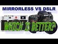 MIRRORLESS VS DSLR - WHICH IS BETTER?
