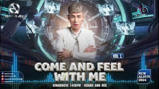 VINAHOUSE 141BPM - Come And Feel With Me VOL 1 - Quang Anh Mix