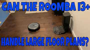 Can the iRobot Roomba i3+ Robot Vacuum do a good job with a large floor plan? i7+ s9+ better?