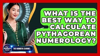What Is The Best Way To Calculate Pythagorean Numerology? - The Numbers Channel
