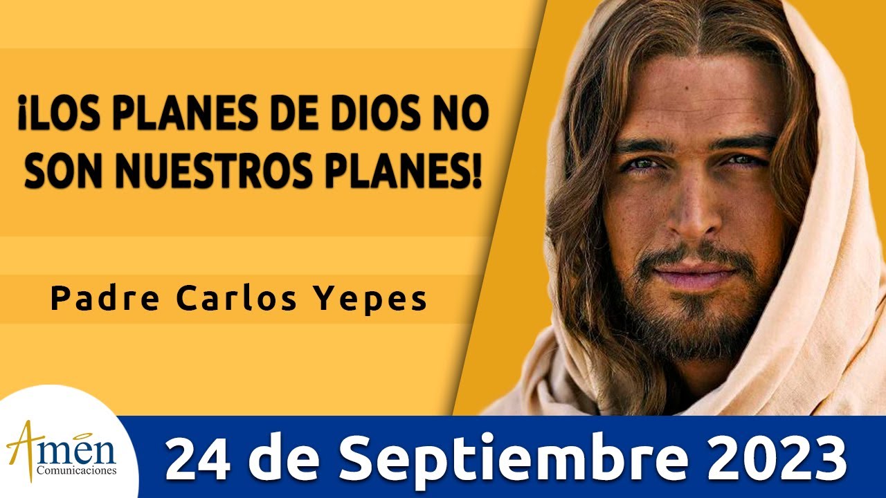 Evangelio De Hoy Domingo 24 Septiembre 2023 l Padre Carlos Yepes l