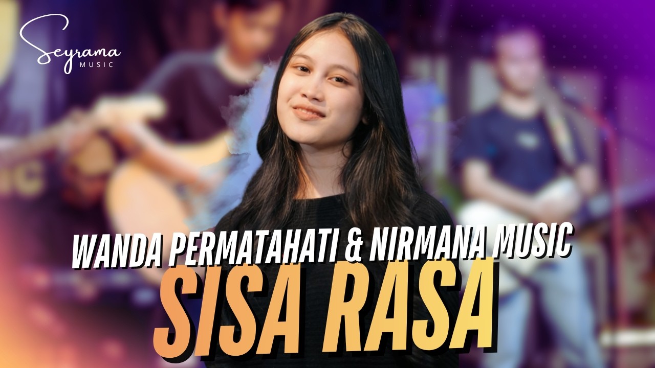 WANDA PERMATAHATI & NIRMANA MUSIC - SISA RASA (Official Music Video)