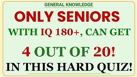 ONLY SENIORS WITH IQ 180+, CAN GET 4 OUT OF 20! IN THIS HARD QUIZ! | GK IQ | General Knowledge Quiz