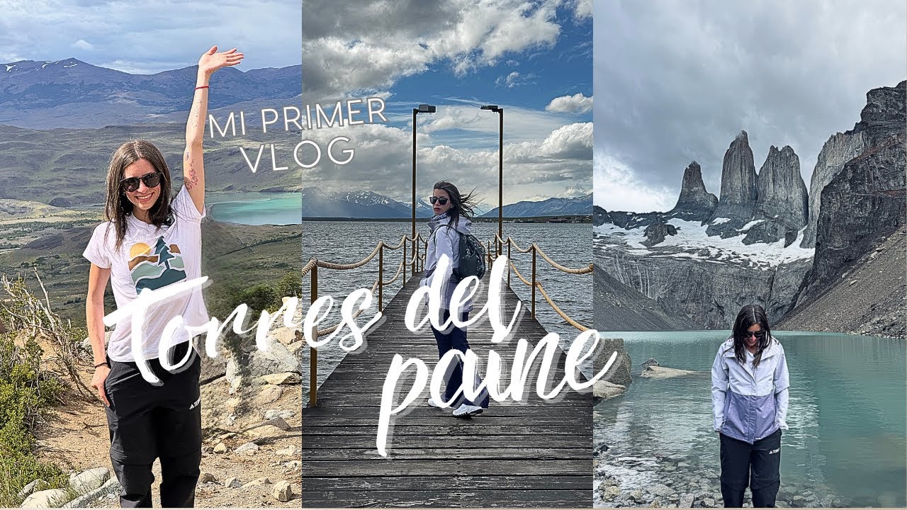 MI PRIMER VLOG | BASE TORRES DEL PAINE