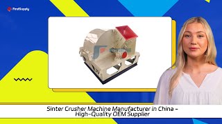 Sinter Crusher Machine Manufacturer in China - High-Quality OEM Supplier