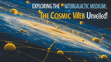 Exploring the Intergalactic Medium: The Cosmic Web Unveiled!