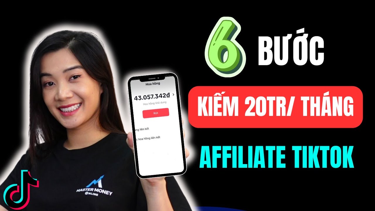 Outline Video Hướng Dẫn 6 Bước Làm Affiliate TikTok Kiếm 20 Triệu/ Tháng Ai Cũng Làm Được