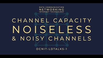 Introduction to Channel Capacity | DCNIT-LDTalks-1