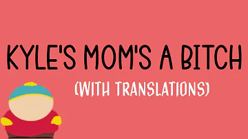 Kyle's Mom's a B*tch Lyrics | South Park | Translations Included