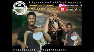 YOGA - TALKING DRUM COVER @ASAKEMUSIC X @ayanpelumi9382 #yoga #asake #mrmoney #vibes #talkingdrummer