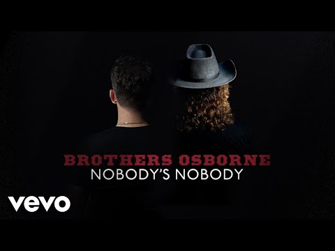 Brothers Osborne - Nobody's Nobody (Official Audio)