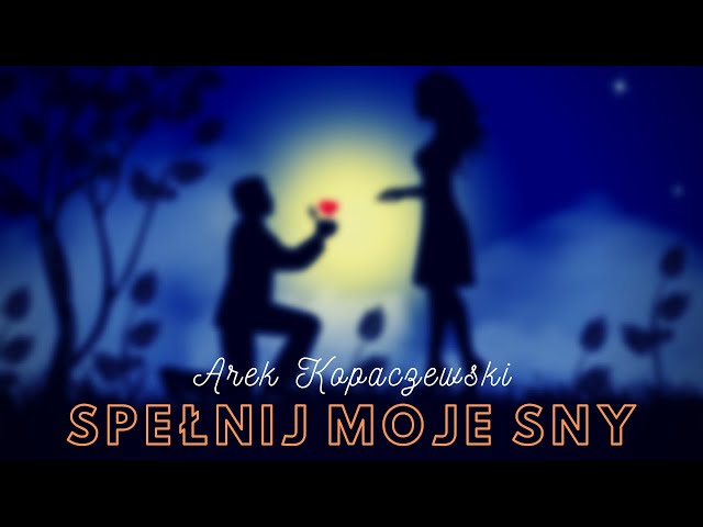 Arek Kopaczewski - Spe³nij moje sny