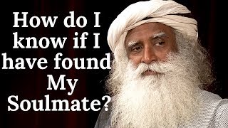 How do I know if I have found My Soulmate? | Sadhguru