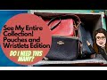 See My Entire Collection! Pouches and Wristlets Edition | Do I NEED This Many?