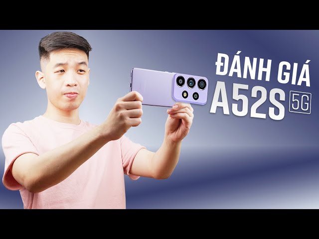 Galaxy A52s 5G HOÀN HẢO nhất dòng A: Có thực sự khác biệt với Galaxy A52 và A52 5G?