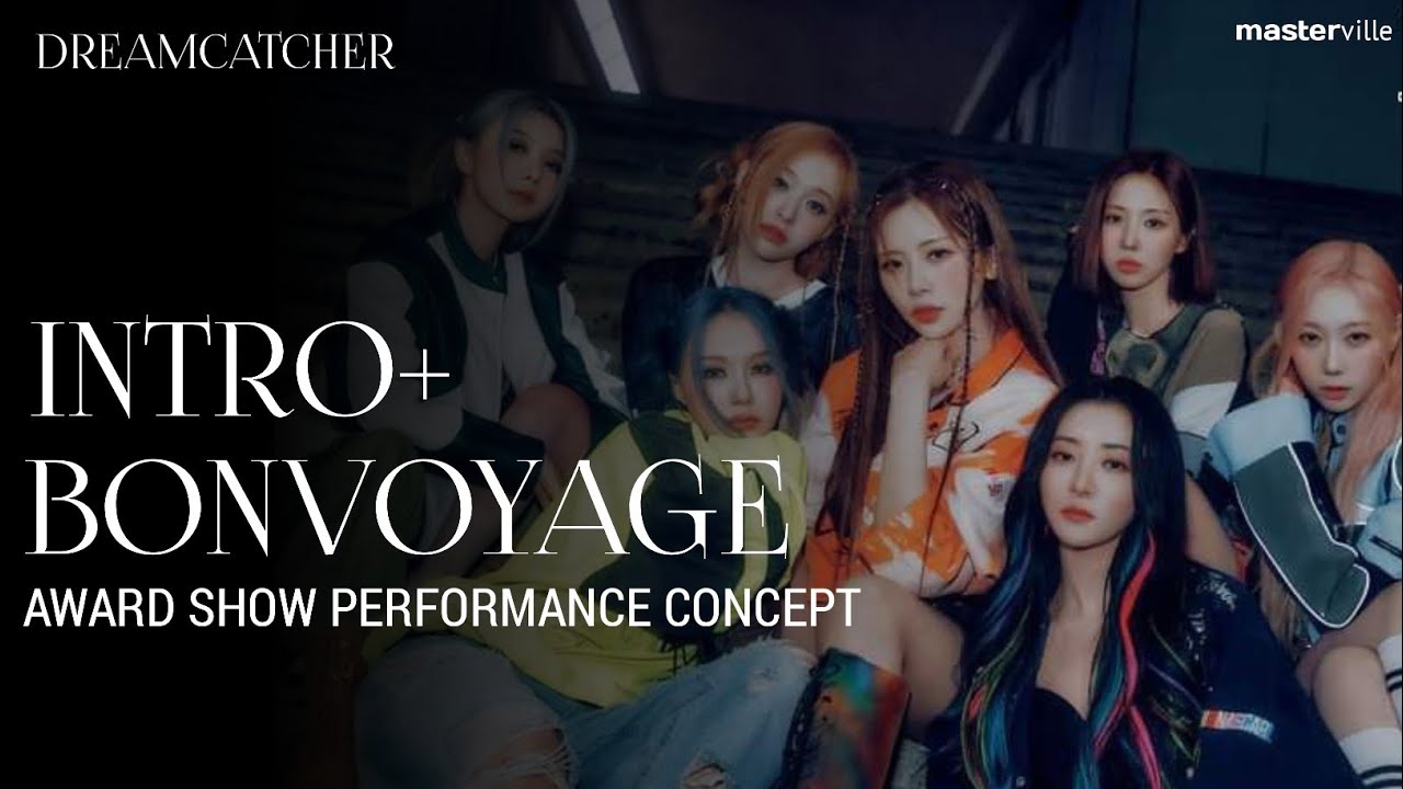 Dreamcatcher (드림캐쳐) 'Intro + BONVOYAGE) Award Show Performance Concept