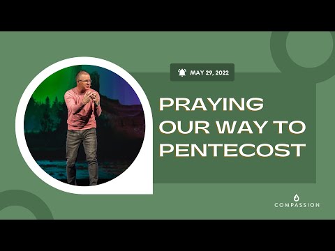 Praying Our Way to Pentecost | May 29, 2022 | Stephen Willis | 10:30am