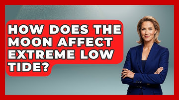 How Does The Moon Affect Extreme Low Tide? - Weather Watchdog