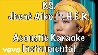 Jhené Aiko - B.S. ft. H.E.R. acoustic karaoke instrumental
