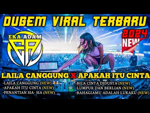 DJ LAILA CANGGUNG VIRAL 2024 || Dugem Hitz Viral Pilihan Terbaru || Dj Eka Adam 2024
