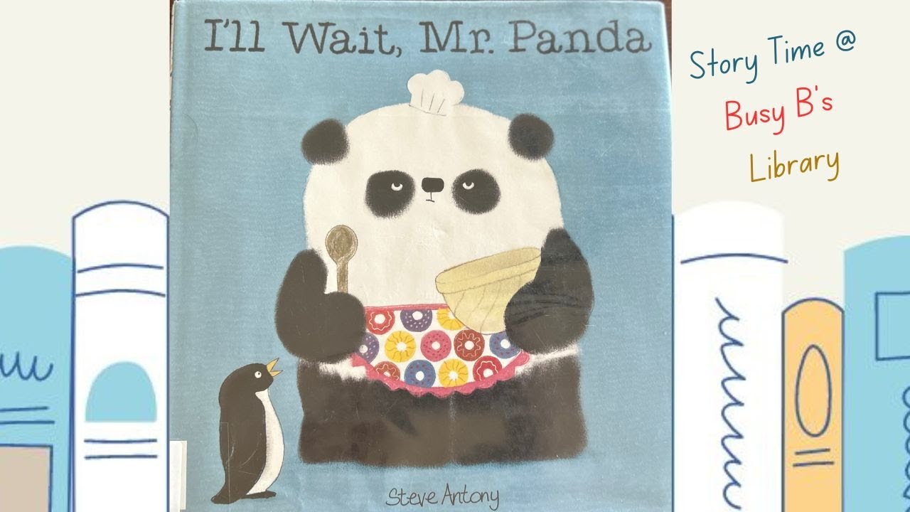 I'll Wait Mr Panda (read aloud) written By Steve Antony - YouTube