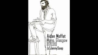 Aidan Moffat - a very short song