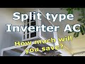 Split type Inverter AC - How much will you save ?