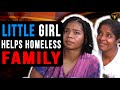 Little Girl Helps Homeless Family, Watch What Happens.
