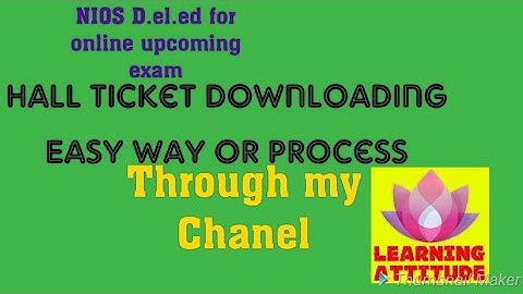 How to Download the Nios, D.el.ed Hall ticket-2018? by learning attitude