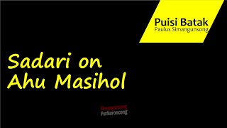 PUISI BATAK | SADARI ON AHU MASIHOL | PAULUS SIMANGUNSONG