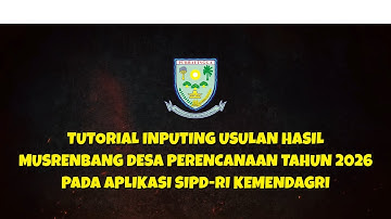 TUTORIAL INPUTING USULAN HASIL MUSRENBANG DESA TAHUN 2026 PADA APLIKASI SIPD-RI KEMENDAGRI